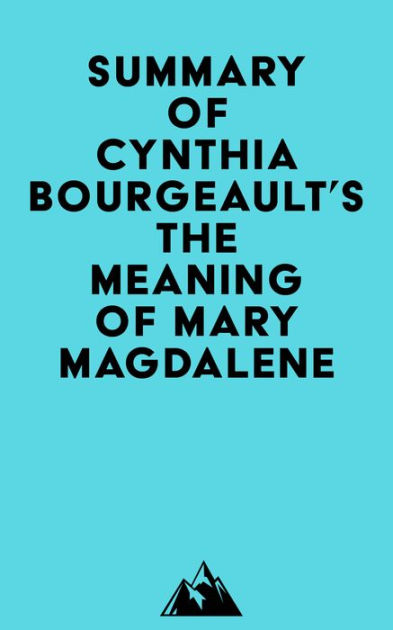 summary-of-cynthia-bourgeault-s-the-meaning-of-mary-magdalene-by