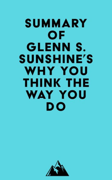 summary-of-glenn-s-sunshine-s-why-you-think-the-way-you-do-by-everest