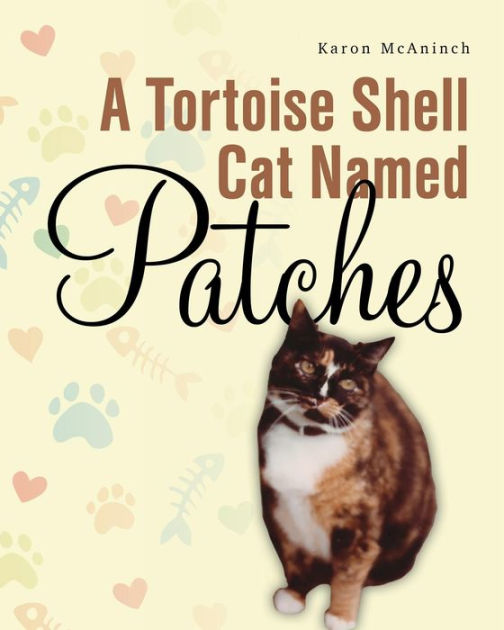 A Tortoise Shell Cat Named Patches by Karon McAninch eBook Barnes
