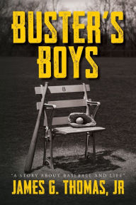 Title: Buster's Boys: A Story About Baseball and Life, Author: James G Thomas