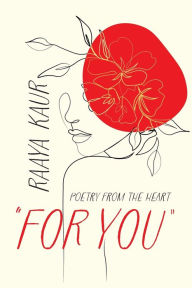 Title: For You: Poetry from the heart, Author: Raaya Kaur