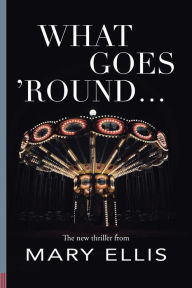 Title: What Goes 'Round..., Author: Mary Ellis