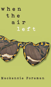 Title: when the air left, Author: MacKenzie Foreman