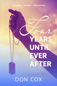 Title: Four Years Until Ever After, Author: Don Cox