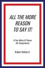 All the More Reason to Say It!: A Few Notes & Poems on Conspiracies