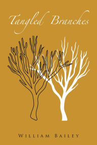Title: Tangled Branches, Author: William Bailey