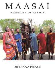 Title: Maasai: Warriors of Africa, Author: Dr. Diana Prince