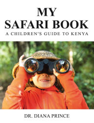 Title: My Safari Book: A Children's Guide to Kenya, Author: Dr. Diana Prince
