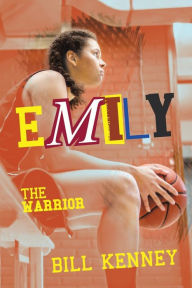 Title: Emily: The Warrior, Author: Bill Kenney