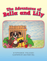 Title: The Adventures of Bella and Lily, Author: Stephanie Pulaski