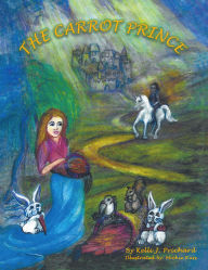 Title: The Carrot Prince, Author: Kelli J. Prichard