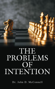Title: THE PROBLEMS OF INTENTION, Author: Dr. John D. McConnell
