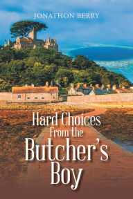 Title: Hard Choices from the Butcher's Boy, Author: Jonathon Berry