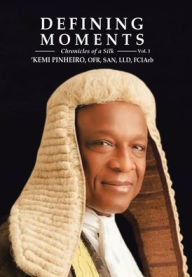 Title: Defining Moments: Chronicles of a Silk, Author: 'Kemi Pinheiro Ofr San LLD Fciarb