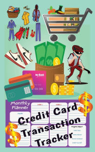 Title: Credit Card Transaction Tracker (CCTT) Workbook, Author: Kandy Grim