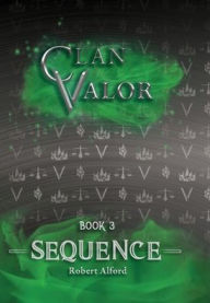 Title: Clan Valor Book 3: Sequence, Author: Robert Alford