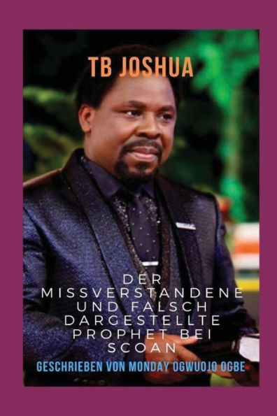 TB Joshua Der missverstandene und falsch dargestellte Prophet bei SCOAN