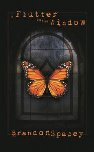 Title: A Flutter in the Window, Author: Brandon Spacey