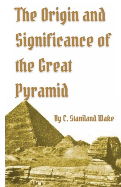 The Origin and Significance of the Great Pyramid