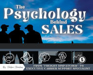 Title: The Psychology Behind Sales: From Freight Dispatcher to Executive Carrier Support Specialist Workbook:How To Become Your Client's MVP Master Your Approach & Ability To Acquire New Potential Clients AND Keep Them Satisfied, Author: Chelsea Chelsea