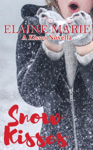 Title: Snow Kisses, Author: Elaine Marie