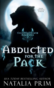 Title: Abducted for the Pack, Author: Natalia Prim