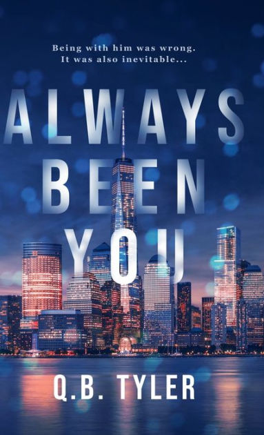 Always Been You By Q. B. Tyler, Hardcover | Barnes & Noble®