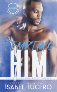 Title: Tempting Him, Author: Isabel Lucero