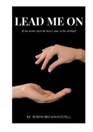 Title: Lead Me On, Author: Robyn Brown-Postell