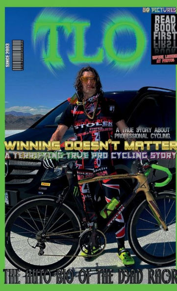 TLO Winning Doesn't Matter: A True Story About Professional Cycling