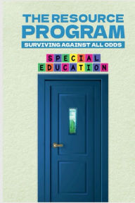 Title: THE RESOURCE PROGRAM: SURVIVING AGAINST ALL ODDS, Author: KEVIN DIXON