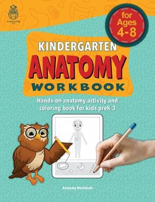 Kindergarten Anatomy Workbook: Hands-on anatomy activity and coloring book for kids preK-3