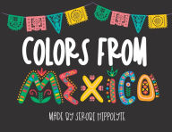 Title: Colors from Mexico, Author: Serobi Hippolyte