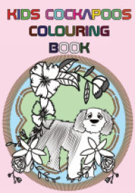 Title: Kids Cockapoos Dog Colouring Book: Cockapoos coloring book,cockaspaniel,chow chow, german shepherd, labrador, golden retriever, bulldog, poodle, pug, dogs, Author: School Books