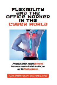 Title: Flexibility and the Office Worker in the Cyber World, Author: Mark Jamantoc