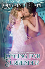 Title: Longing For Surrender, Author: Lorraine Pearl