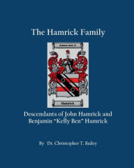 Title: The Hamrick Family Descendants of John Hamrick and Benjamin 