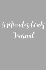 Title: 5 Minutes Goals Journal, Author: Fefe Bolden