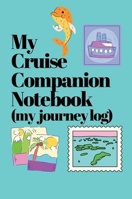My Cruise Companion Notebook (a holiday journey log), Cruise 