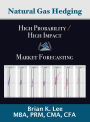 Natural Gas Hedging: High Probability & High Impact Market Forecasting