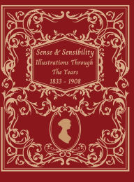 Title: Jane Austen's Sense and Sensibility Illustrations Through The Years 1833-1908, Author: Jane Austen