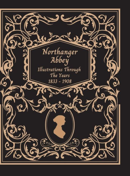 Jane Austen's Northanger Abbey Illustrations Through The Years 1833-1908