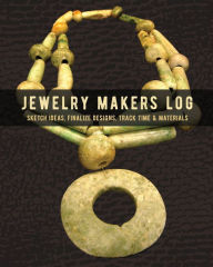 Title: Jewelry Makers Log: Sketch Ideas, Finalize Designs, Track Time & Materials:, Author: LAD Graphics