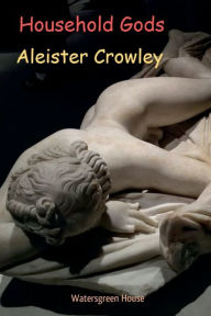 Title: Household Gods, Author: Aleister Crowley