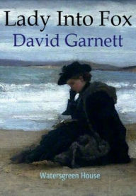 Title: Lady Into Fox, Author: David Garnett