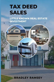 Title: Tax Deed Sales: Little Known Real Estate Investment:, Author: Bradley Ramsey