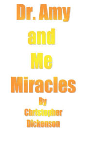 Title: Dr. Amy and Me: Miracles, Author: Chris Dickenson
