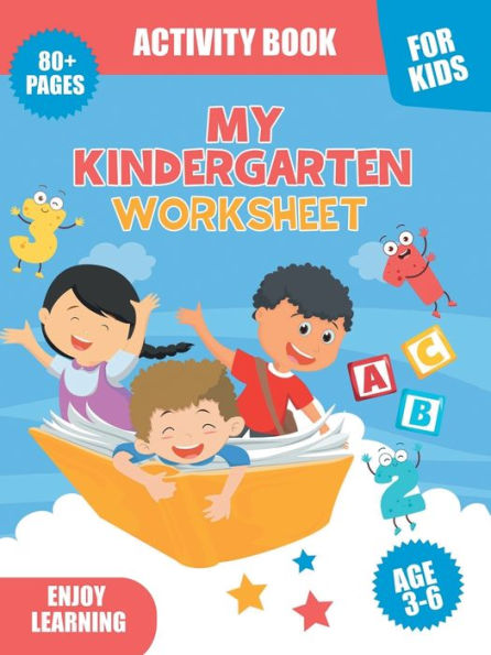 MY KINDERGARTEN WORK SHEET: All of the activities in this book are educational and aligned with kindergarten standards in the US.