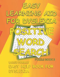 Title: EASY LEARNING AID FOR DYSLEXIA POSITIVE LARGE FORMAT WORD SEARCH PUZZLE BOOK 3: EASY HELP BOOK FOR DYSLEXIA, Author: Puzzlebrook