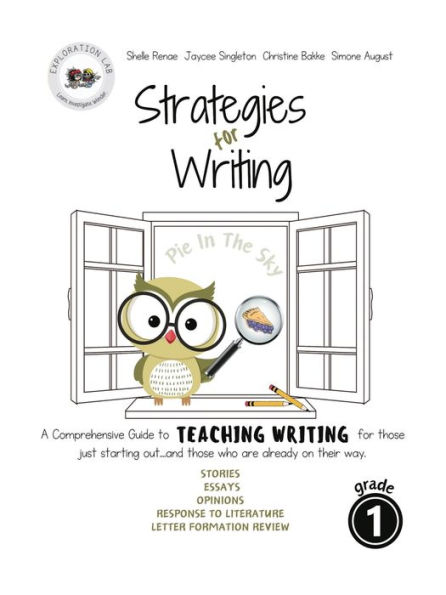 Strategies for Writing Grade 1-Pie in the Sky: A guide to Teaching Writing for those who are just starting out ...and for those who are already on their way. Grade 1